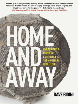 cover image of Home and Away: One Writer's Inspiring Experience at the Homeless World Cup